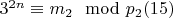 $3 ^ {2n}\equiv m_2\mod p_2\engo (15) $