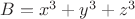 $B=x^3+y^3+z^3$