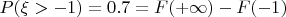 $P(\xi>-1)=0.7=F(+\infty)-F(-1)$