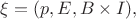 $\xi=(p, E, B\times I),$