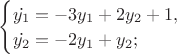 \begin{cases}\dot{y_1}=-3y_1+2y_2 +1,\\\dot{y_2}=-2y_1+y_2;\end{cases}