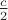 $\[\frac{c}{2}\]$
