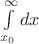 $\int\limits_{x_0}^{\infty} dx$
