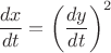 $\dfrac {dx}{dt}=\left( \dfrac {dy}{dt}\right)^2$