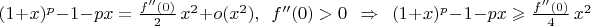 $(1+x)^p-1-px=\frac{f''(0)}2\,x^2+o(x^2),\ \ f''(0)>0\ \ \Rightarrow\ \ (1+x)^p-1-px\geqslant\frac{f''(0)}4\,x^2$