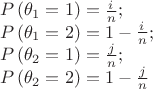 \[
\begin{array}{l}
 P\left( {\theta _1  = 1} \right) = \frac{i}{n}; \\ 
 P\left( {\theta _1  = 2} \right) = 1 - \frac{i}{n}; \\ 
 P\left( {\theta _2  = 1} \right) = \frac{j}{n}; \\ 
 P\left( {\theta _2  = 2} \right) = 1 - \frac{j}{n} \\ 
 \end{array}
\]