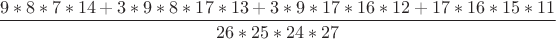 $\dfrac{9*8*7*14+3*9*8*17*13+3*9*17*16*12+17*16*15*11}{26*25*24*27}$