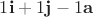 $1\mathbf i+1\mathbf j-1\mathbf a$