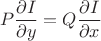 $$
P\frac{\partial I}{\partial y}=Q\frac{\partial I}{\partial x}
$$