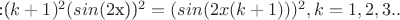 :($k+1)^2(sin(2$x))^2=(sin(2x(k+1)))^2, k=1,2,3..