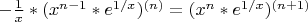 $-\frac 1 x *(x^{n-1}*e^{1/x})^{(n)}= (x^n * e^{1/x})^{(n+1)}