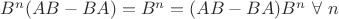$B^n(AB-BA)=B^n=(AB-BA)B^n \ \forall\ n$