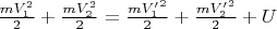 $\frac{mV_1^2}{2} + \frac{mV_2^2}{2} = \frac{m{V_1'}^2}{2} + \frac{m{V_2'}^2}{2} + U$