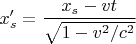 $x_s'=\dfrac{x_s-vt}{\sqrt{1-v^2/c^2}}$