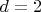 $ d=2 $