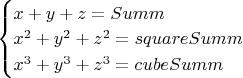 $\begin{cases}
x + y + z = Summ \\
x^2 + y^2 + z^2 = squareSumm \\
x^3 + y^3 + z^3 = cubeSumm
\end{cases}
$