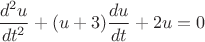 $\dfrac{d^2u}{dt^2}+(u+3)\dfrac{du}{dt}+2u=0$