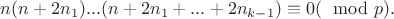 $n(n+2n_1) ...(n+2n_1+...+2n_{k-1}) \equiv 0 (\mod p).$