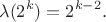 $$\lambda(2^k)=2^{k-2}.$$