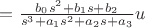 $=\frac{{b}_{0}{s}^{2}+{b}_{1}s+{b}_{2}}{{s}^{3}+{a}_{1}{s}^{2}+{a}_{2}s+{a}_{3}}u$