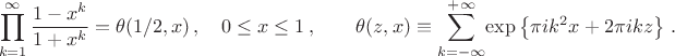 $$
\prod_{k=1}^{\infty}\frac{1-x^k}{1+x^k} = \theta(1/2,x)\, ,\quad 0 \le x \le 1\, ,\qquad
\theta(z,x) \equiv \sum_{k=-\infty}^{+\infty}\!\exp\left\{\pi i k^2 x + 2 \pi i k z\right\}\, .
$$