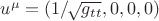 $u^{\mu}=(1/\!\sqrt{g_{tt}},0,0,0)$