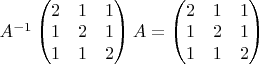 $ A^{-1} \begin{pmatrix} 2&1&1 \\ 1& 2& 1\\ 1&1& 2 \end{pmatrix} A = \begin{pmatrix} 2&1&1 \\ 1& 2& 1\\ 1&1& 2 \end{pmatrix}$