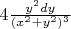 $4 { \frac {y^2{dy}} {{(x^2 + y^2)^3}}$