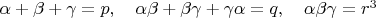 $\alpha+\beta+\gamma=p,\quad \alpha\beta+\beta\gamma+\gamma\alpha=q,\quad \alpha\beta\gamma=r^3$