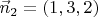 $\vec n_2=(1,3,2)$