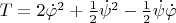 $T=2\dot{\varphi}^2+\frac{1}{2}\dot{\psi}^2-\frac{1}{2}\dot{\psi}\dot\varphi$