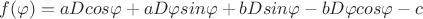 $ f(\varphi)=aDcos\varphi+aD\varphi sin\varphi+bDsin\varphi-bD\varphi cos\varphi-c $