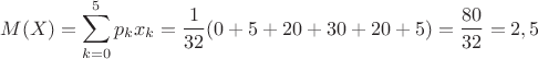 $$M(X)=\sum\limits_{k=0}^{5}p_kx_k=\dfrac{1}{32}(0+5+20+30+20+5)=\dfrac{80}{32}=2,5$$