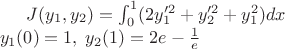 $J(y_1,y_2)=\int_0^1(2y_1'^2+y_2'^2+y_1^2)dx
\\ y_1(0)=1,\;y_2(1)=2e-\frac{1}{e}$