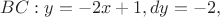 $BC: y=-2x+1, dy=-2,$