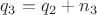 $q_3 = q_2 + n_3$