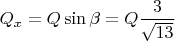 $Q_x=Q\sin{\beta}=Q\dfrac{3}{\sqrt{13}}$