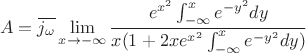 $$
A = \overline{j_\omega}\lim_{x\to-\infty}\frac{e^{x^2}\int_{-\infty}^{x} e^{-y^2}dy}{x(1 + 2xe^{x^2}\int_{-\infty}^{x} e^{-y^2}dy)}
$$