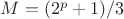 $M=(2^p+1)/3$