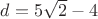 $d=5 \sqrt2-4$