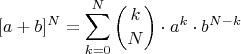 $$[a+b]^N=\sum\limits_{k=0}^{N}\binom{k}{N}\cdot{a^k}\cdot b^{N-k}$$