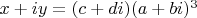 $x+iy=(c+di)(a+bi)^3$