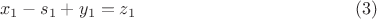 $$x_1 -s_1+y_1 =z_1\eqno (3)$$