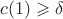 $c(1) \geqslant \delta$