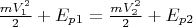 ${\frac {mV_1^2} 2} + E_{p1} = {\frac {mV_2^2} 2}  + E_{p2}$