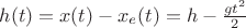 $h(t)=x(t)-x_e(t)=h-\frac {gt^2} 2$ $h(t)=x(t)-x_e(t)=h-\frac {gt^2} 2$