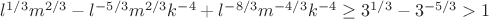 $l^{1/3}m^{2/3}-l^{-5/3}m^{2/3}k^{-4}+l^{-8/3}m^{-4/3}k^{-4}\ge 3^{1/3}-3^{-5/3}>1$