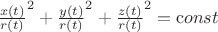 $\frac{x(t)}{r(t)}^2 + \frac{y(t)}{r(t)}^2 + \frac{z(t)}{r(t)}^2 = {\mathrm const}$