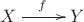 $\xymatrix{X\ar[r]^f&Y }$