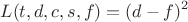 $$L(t, d, c, s, f) = (d -f)^2$$ $$L(t, d, c, s, f) = (d -f)^2$$